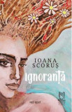 Ignoranta - Ioana Scorus