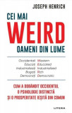 Cei mai WEIRD oameni din lume - Paperback brosat - Joseph Henrich - Litera