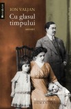 Cu glasul timpului - Paperback brosat - Ion Valjan - Humanitas