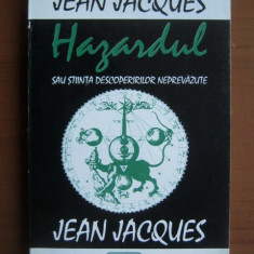 Jean Jacques - Hazardul sau stiinta descoperirilor neprevazute