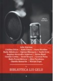 Biblioteca lui Gelu - Radu Paraschivescu, Doina Rusti, Ioana Nicolaie, Radu Aldulescu, Claudiu Komartin, Razvan Tupa, Vasile Ernu, Ciprian Macesaru, C