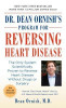 Dr. Dean Ornish&#039;s Program for Reversing Heart Disease: The Only System Scientifically Proven to Reverse Heart Disease Without Drugs or Surgery