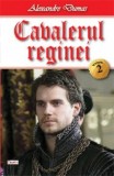 Cavalerul Reginei vol. 2/2 - Alexandre Dumas - Carte Beletristica Aventura