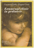 Carmen Ciofu, Eugen Ciofu - Examenul clinic in pediatrie - 130565