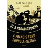 &Uacute;t a Paradicsomba - A Francis Ford Coppola-sztori - Sam Wasson
