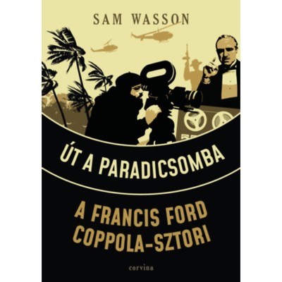 &amp;Uacute;t a Paradicsomba - A Francis Ford Coppola-sztori - Sam Wasson foto