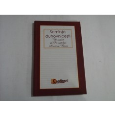 SEMINTE DUHOVNICESTI Un caiet al Parintelui Arsenie Boca - Bucuresti, 2009