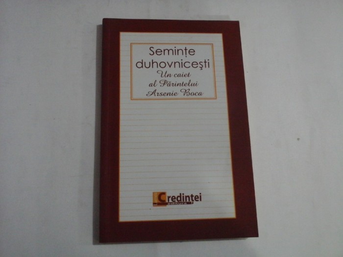 SEMINTE DUHOVNICESTI Un caiet al Parintelui Arsenie Boca - Bucuresti, 2009