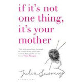 If it&#039;s not one thing, it&#039;s your mother