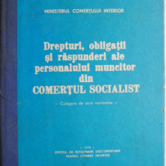 Drepturi, obligatii si raspunderi ale personalului muncitor din comertul socialist (Culegere de acte normative)