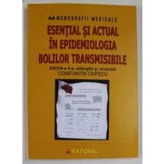 ESENTIAL SI ACTUAL IN EPIDEMIOLOGIA BOLILOR TRANSMISIBILE , EDITIA A II - A de CONSTANTIN CIUFECU , 2008