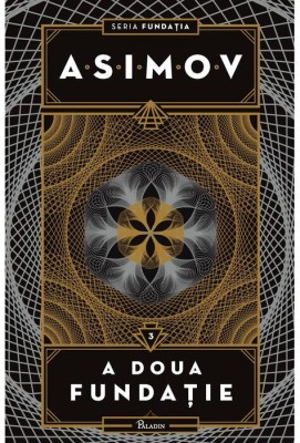 Fundatia 3. A Doua Fundatie, Isaac Asimov - Editura Art foto