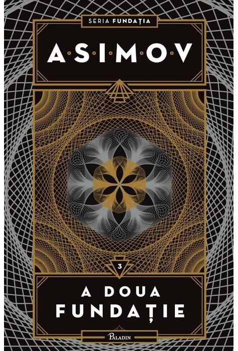 Fundatia 3. A Doua Fundatie, Isaac Asimov - Editura Art