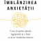 Imblanzirea Anxietatii, Judson Brewer - Editura Curtea Veche