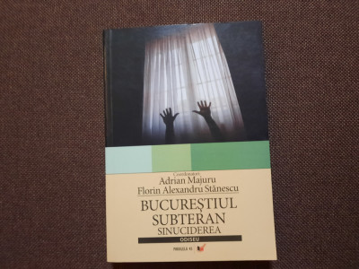 Adrian Majuru - Bucurestiul subteran. Sinuciderea foto