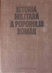 ISTORIA MILITARA A POPORULUI ROMAN VOL.3-VASILE MILEA, STEFAN PASCU, ILIE CEAUSESCU SI COLAB.-268182