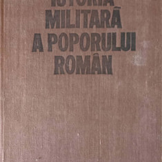 ISTORIA MILITARA A POPORULUI ROMAN VOL.III (3)-VASILE MILEA, STEFAN PASCU, ILIE CEAUSESCU SI COLAB.