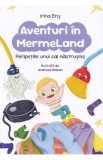 Aventuri in MermeLand. Peripetiile unui cal nastrusnic - Irina Eris