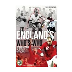 Englands Whos Who The Whos Who Of England International Footballers 18722013