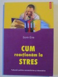 CUM REACTIONAM LA STRES de SORIN ENE , 2005 , * PREZINTA SUBLINIERI SI HALOURI DE APA