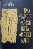 ULTIMA NOAPTE DE DRAGOSTE, INTAIA NOAPTE DE RAZBOI-CAMIL PETRESCU