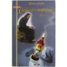 COCALARUL SI VINUL SFINTIT - povestiri de BRUNO STEFAN , 2013
