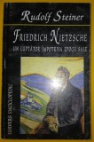 Rudolf Steiner - Friedrich Nietzsche, un luptător &icirc;mpotriva epocii sale