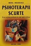 Psihoterapii scurte. Sa ne rezolvam problemele de viata rapid si eficient - 2002 - Irina Holdevici (AG192)