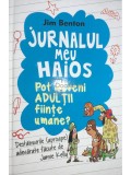Jim Benton - Jurnalul meu haios. Pot deveni adultii fiinte umane? (Editia: 2014)