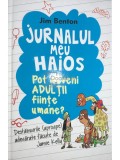 Jim Benton - Jurnalul meu haios. Pot deveni adulții ființe umane? (editia 2014)