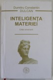 INTELIGENTA MATERIEI , EDITIA A IV - A de DUMITRU CONSTANTIN DULCAN , 2021