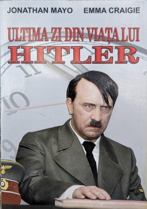 Ultima Zi Din Viata Lui Hitler - Jonathan Mayo, Emma Craigie ,559049