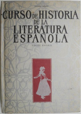 Curso de historia de la literatura espanola (Siglos XVIII-XIX) &amp;ndash; Palmira Arnaiz foto