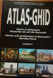 ATLAS- GHID ISTORIA SI ARHITECTURA LACASURILOR DE CULT BUCURESTI - LUCIA STOICA