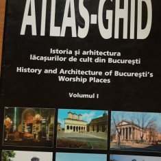 ATLAS- GHID ISTORIA SI ARHITECTURA LACASURILOR DE CULT BUCURESTI - LUCIA STOICA