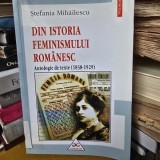 Din istoria feminismului romanesc Antologie de texte (1838-1929) - Stefania Mihailescu
