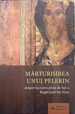 MARTURISIREA UNUI PELERIN DESPRE LUCRAREA PLINA DE HAR A RUGACIUNII LUI IISUS-NECUNOSCUT foto