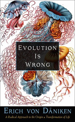 Evolution Is Wrong: A Radical Approach to the Origin and Transformation of Life foto