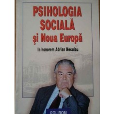 PSIHOLOGIA SOCIALA SI NOUA EUROPA IN HONOREM ADRIAN NECULAU