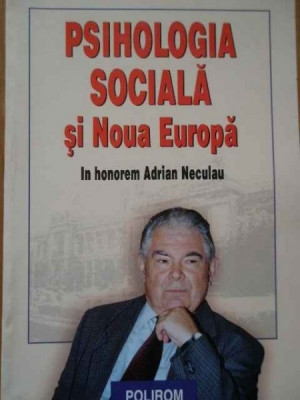 PSIHOLOGIA SOCIALA SI NOUA EUROPA IN HONOREM ADRIAN NECULAU foto