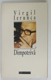DIMPOTRIVA de VIRGIL IERUNCA , 1994 , DEDICATIE *