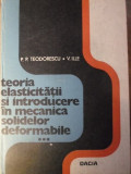 TEORIA ELASTICITATII SI INTRODUCERE IN MECANICA SOLIDELOR DEFORMABILE VOL.3-P.P. TEODORESCU, V. ILLE