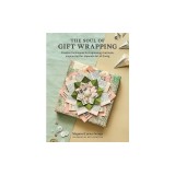 The Soul of Gift Wrapping: Creative Techniques for Expressing Gratitude, Inspired by the Japanese Art of Giving