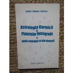 ASTROLOGIA KARMICA a planetelor Retrograde si unele conexiuni cu alte domenii - Andrei Emanuel POPESCU CU DEDICATIE SI AUTOGRAF