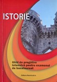 Istorie. Ghid de pregatire intensiva pentru examenul de bacalaureat (Sinteze si teste) - Liviu Lazar (coordonator)
