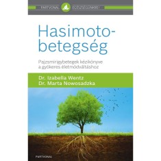 Hasimoto-betegs&eacute;g - Pajzsmirigybetegek k&eacute;zik&ouml;nyve a gy&ouml;keres &eacute;letm&oacute;dv&aacute;lt&aacute;shoz - Dr. Marta Nowosadzka
