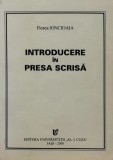 Cumpara ieftin Introducere in presa scrisa - 2000 - Florea Ioncioaia (AZ309)