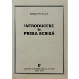 Introducere in presa scrisa - 2000 - Florea Ioncioaia (AZ309)