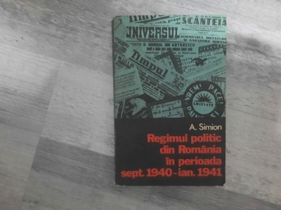 Regimul politic din Romania in perioada sept.1940-ian.1941 de A.Simion foto