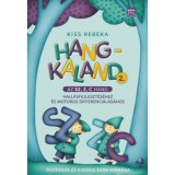 Hangkaland 2. - Az Sz, Z, C hang hall&aacute;sfejleszt&eacute;s&eacute;hez &eacute;s motoros differenci&aacute;l&aacute;s&aacute;hoz - Kiss Rebeka
